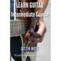 Learn Guitar: Intermediate Course - Paperback