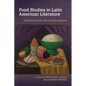 Food Studies in Latin American Literature: Perspectives on the Gastronarrative - Paperback