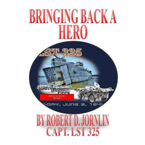 Bringing Back A Hero: Return of LST 325 - Paperback
