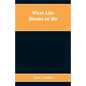 What Life Means to Me - Paperback