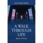 A Walk Through Life: Book of Poems - Paperback