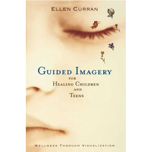 Guided Imagery for Healing Children and Teens - Paperback
