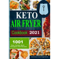 Keto Air Fryer Cookbook 2021: Quick and Easy Air Fryer Recipes for Busy People on Keto Diet - Paperback