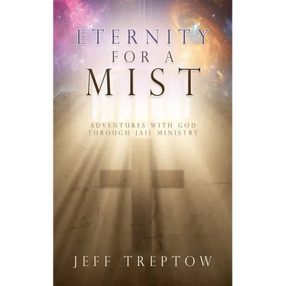 Eternity for a Mist: Adventures with God through Jail ministry - Paperback