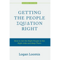 Getting the People Equation Right: How to Get the Right People in the Right Jobs and Keep Them - Hardcover