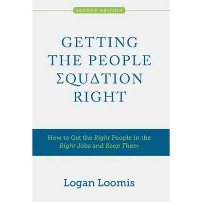 Getting the People Equation Right: How to Get the Right People in the Right Jobs and Keep Them - Hardcover