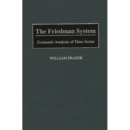 The Friedman System: Economic Analysis of Time Series - Hardcover