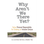 Why Aren't We There Yet?: Taking Personal Responsibility for Creating an Inclusive Campus - Paperback