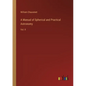A Manual of Spherical and Practical Astronomy: Vol. II - Paperback