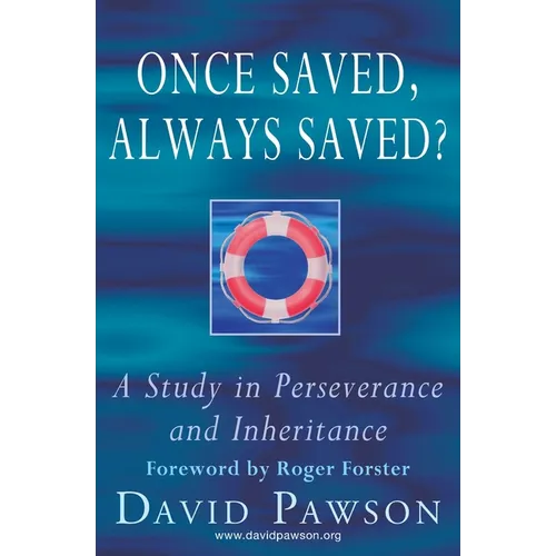 Once Saved, Always Saved?: A Study in perseverance and inheritance - Paperback