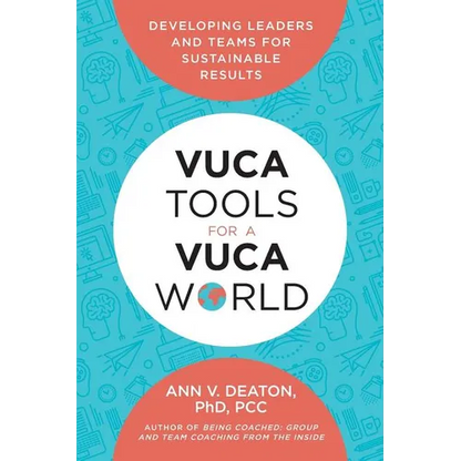 Vuca Tools for a Vuca World: Developing Leaders and Teams for Sustainable Results - Paperback