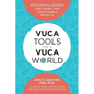 Vuca Tools for a Vuca World: Developing Leaders and Teams for Sustainable Results - Paperback