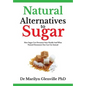Natural Alternatives To Sugar: How Sugar Can Devastate Your Health And What You Can Do about it. - Paperback