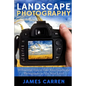 Landscape Photography: 10 Essential Tips To Take Your Landscape Photography To The Next Level - Paperback
