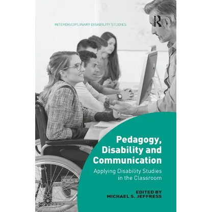 Pedagogy, Disability and Communication: Applying Disability Studies in the Classroom - Paperback