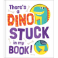 There's a Dino Stuck in My Book! - Hardcover