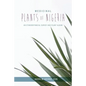 Medicinal Plants of Nigeria: An Ethnobotanical Survey and Plant Album - Paperback