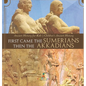 First Came The Sumerians Then The Akkadians - Ancient History for Kids Children's Ancient History - Hardcover