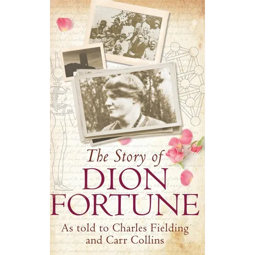 The Story of Dion Fortune: As told to Charles Fielding and Carr Collins - Hardcover