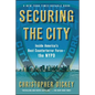 Securing the City: Inside America's Best Counterterror Force--The NYPD - Paperback