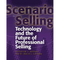 Scenario Selling: Technology and the Future of Professional Selling - Paperback