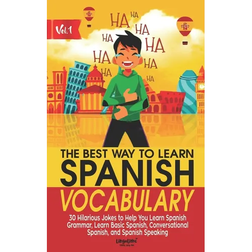 The Best Way to Learn Spanish Vocabulary: 30 Hilarious Jokes to Help You Learn Spanish Grammar, Learn Basic Spanish, Conversational Spanish, and Spani - Paperback