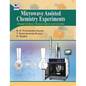 Microwave Assisted Chemistry Experiments: (Organic, Synthesis, Chemical Analysis and Extraction) - Hardcover