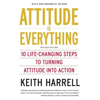 Attitude Is Everything REV Ed: 10 Life-Changing Steps to Turning Attitude Into Action - Paperback