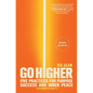 Go Higher: Five Practices for Purpose, Success, and Inner Peace - Paperback