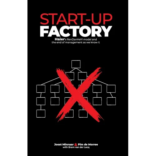 Start-up Factory: Haier's RenDanHeYi model and the end of management as we know it - Paperback