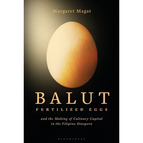 Balut: Fertilized Eggs and the Making of Culinary Capital in the Filipino Diaspora - Paperback