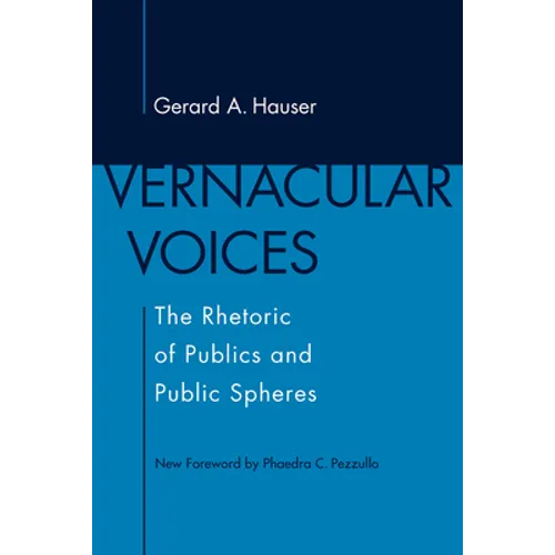Vernacular Voices: The Rhetoric of Publics and Public Spheres - Paperback
