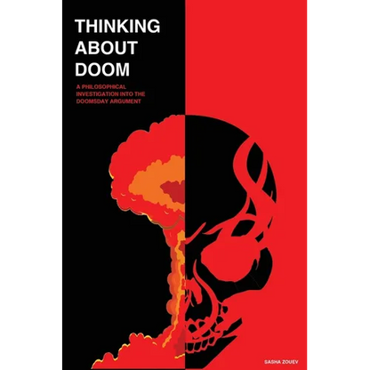Thinking about Doom: A Philosophical Investigation Into the Doomsday Argument - Hardcover