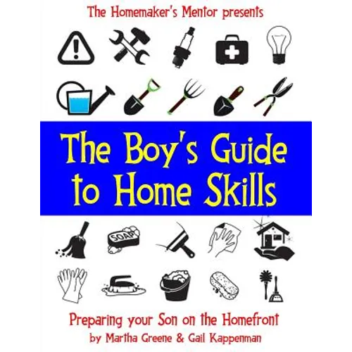 The Boy's Guide to Home Skills: Preparing Your Son on the Homefront - Paperback