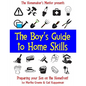 The Boy's Guide to Home Skills: Preparing Your Son on the Homefront - Paperback