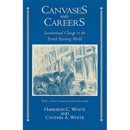 Canvases and Careers: Institutional Change in the French Painting World - Paperback