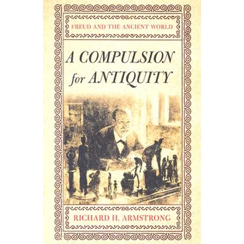A Compulsion for Antiquity: Freud and the Ancient World - Paperback