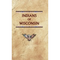 Indians of Wisconsin - Hardcover