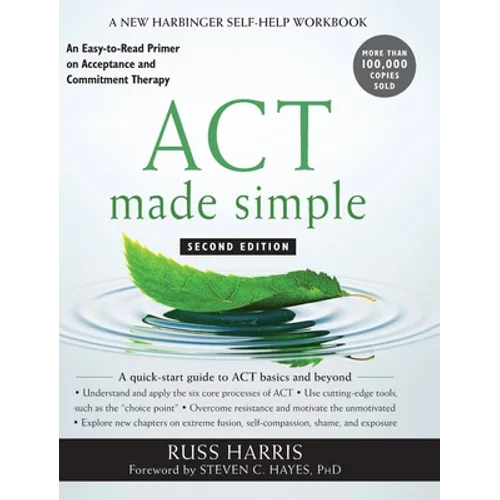 ACT Made Simple: An Easy-to-Read Primer on Acceptance and Commitment Therapy - Hardcover