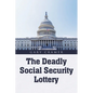 The Deadly Social Security Lottery - Paperback