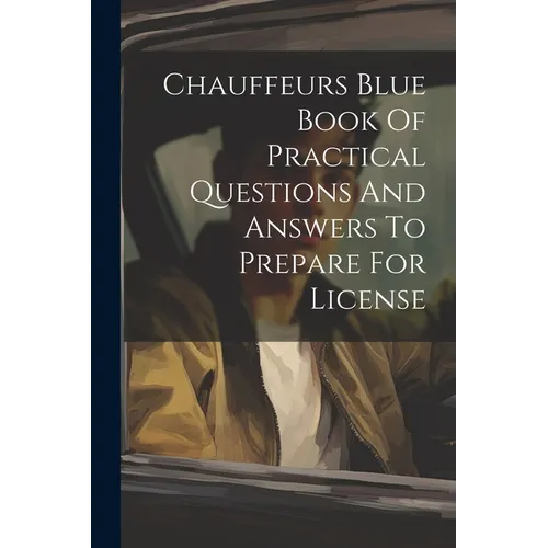 Chauffeurs Blue Book Of Practical Questions And Answers To Prepare For License - Paperback
