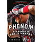 Phenom: The Making of Bryce Harper - Paperback