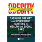 Tackling Obesity and Overweight Matters in Health and Social Care - Paperback