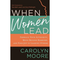 When Women Lead: Embrace Your Authority, Move Beyond Barriers, and Find Joy in Leading Others - Paperback