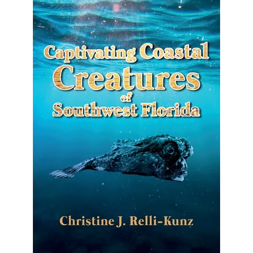 Captivating Coastal Creatures of Southwest Florida - Hardcover