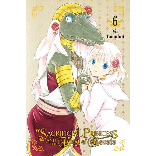 Sacrificial Princess and the King of Beasts, Vol. 6 - Paperback