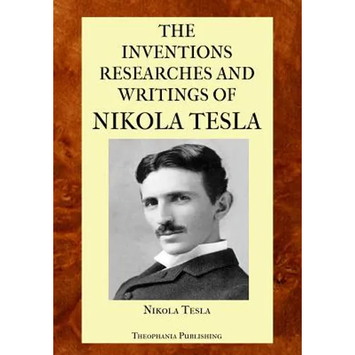 The Inventions Researches and Writings of Nikola Tesla - Paperback