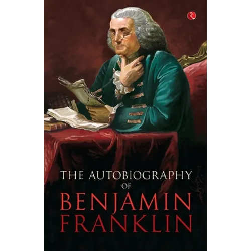 The Autobilgraphy of Benjamin Franklin - Paperback