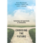 Choosing the Future: Technology and Opportunity in Communities - Paperback