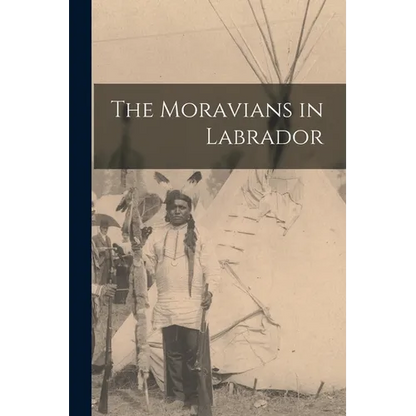 The Moravians in Labrador - Paperback